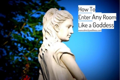 How To Enter Any Room Like a Goddess.
