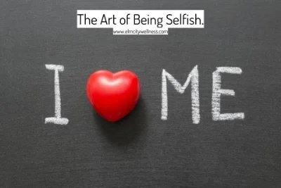 The Art of Being Selfish.