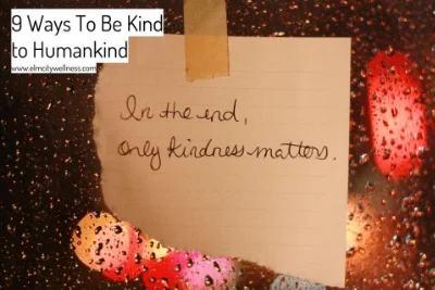 9 Ways To Be Kind to Humankind