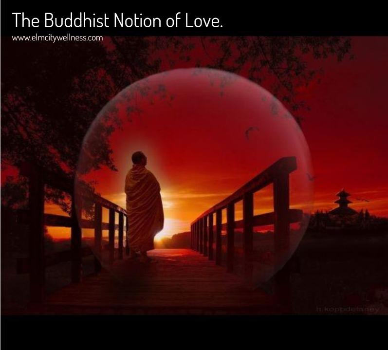 The Buddhist Notion of Love.