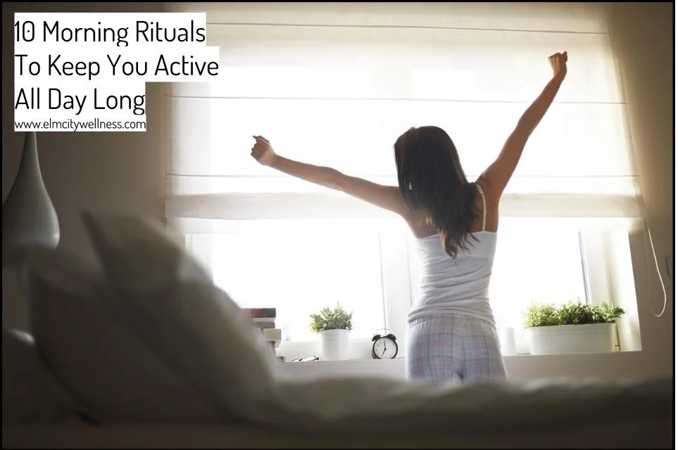 10 Morning Rituals To Keep You Active All Day Long