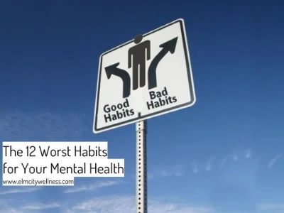    The 12 Worst Habits for Your Mental Health   