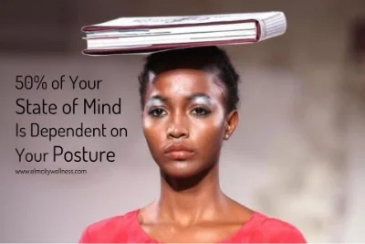   50% of Your State of Mind Is Dependent on Your Posture   