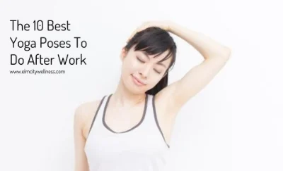    The 10 Best Yoga Poses To Do After Work   