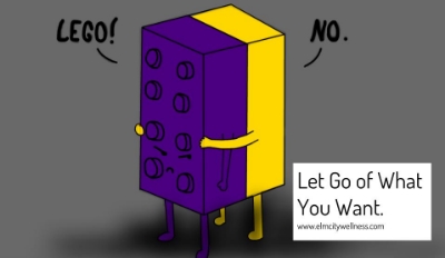 Let Go of What You Want.