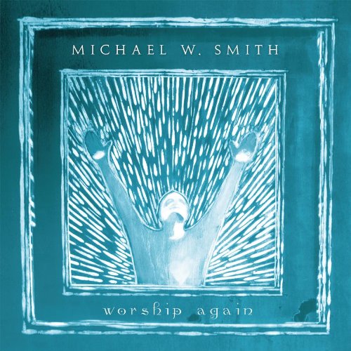  Michael W. Smith, 'Worship Again' (Live Vocals &amp; DVD) 