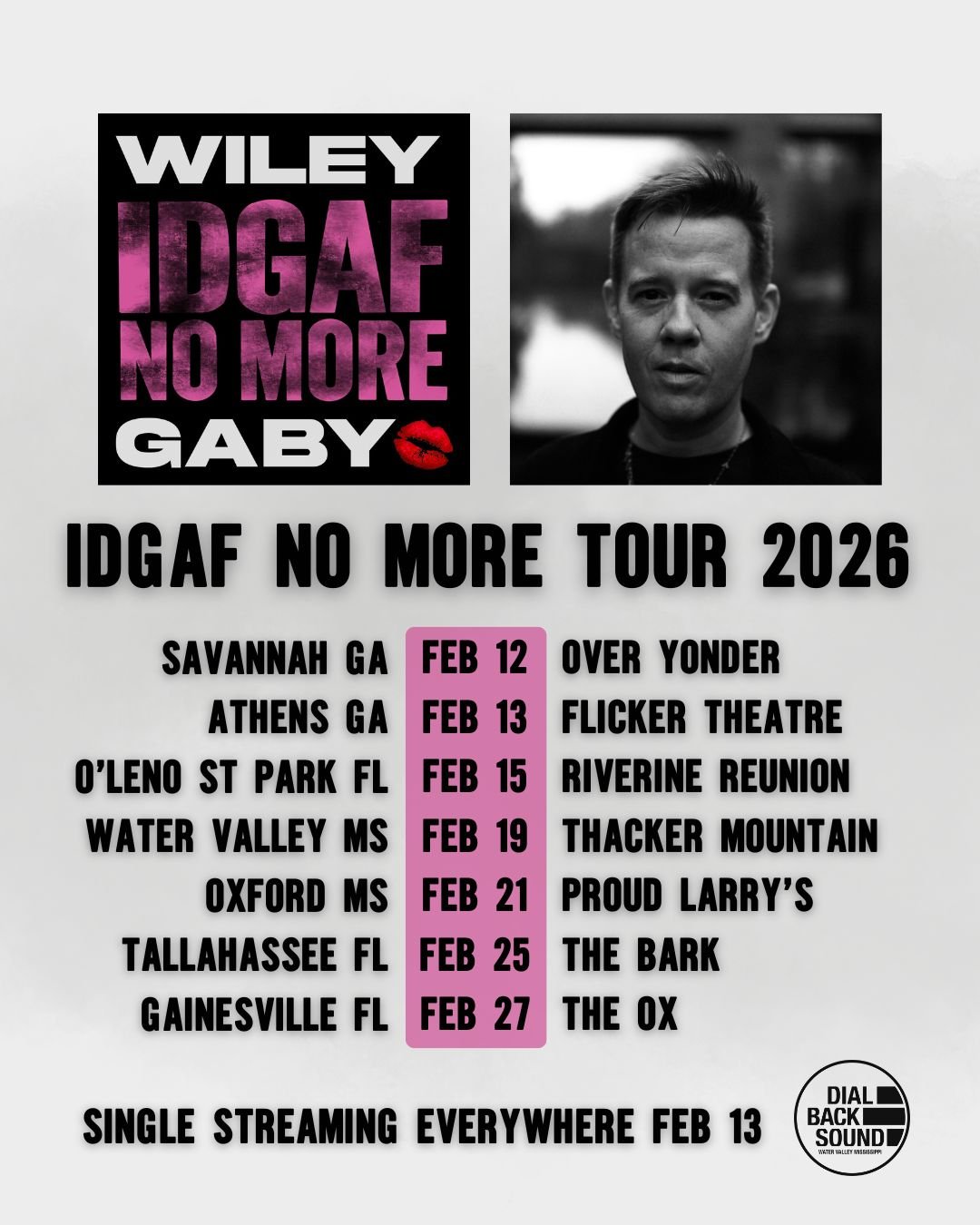 Black-and-white promotional poster for Wiley Gaby’s ‘IDGAF No More Tour 2026,’ featuring the single’s artwork, a black-and-white portrait of the artist, and a list of February 2026 tour dates in Georgia, Florida, and Mississippi.