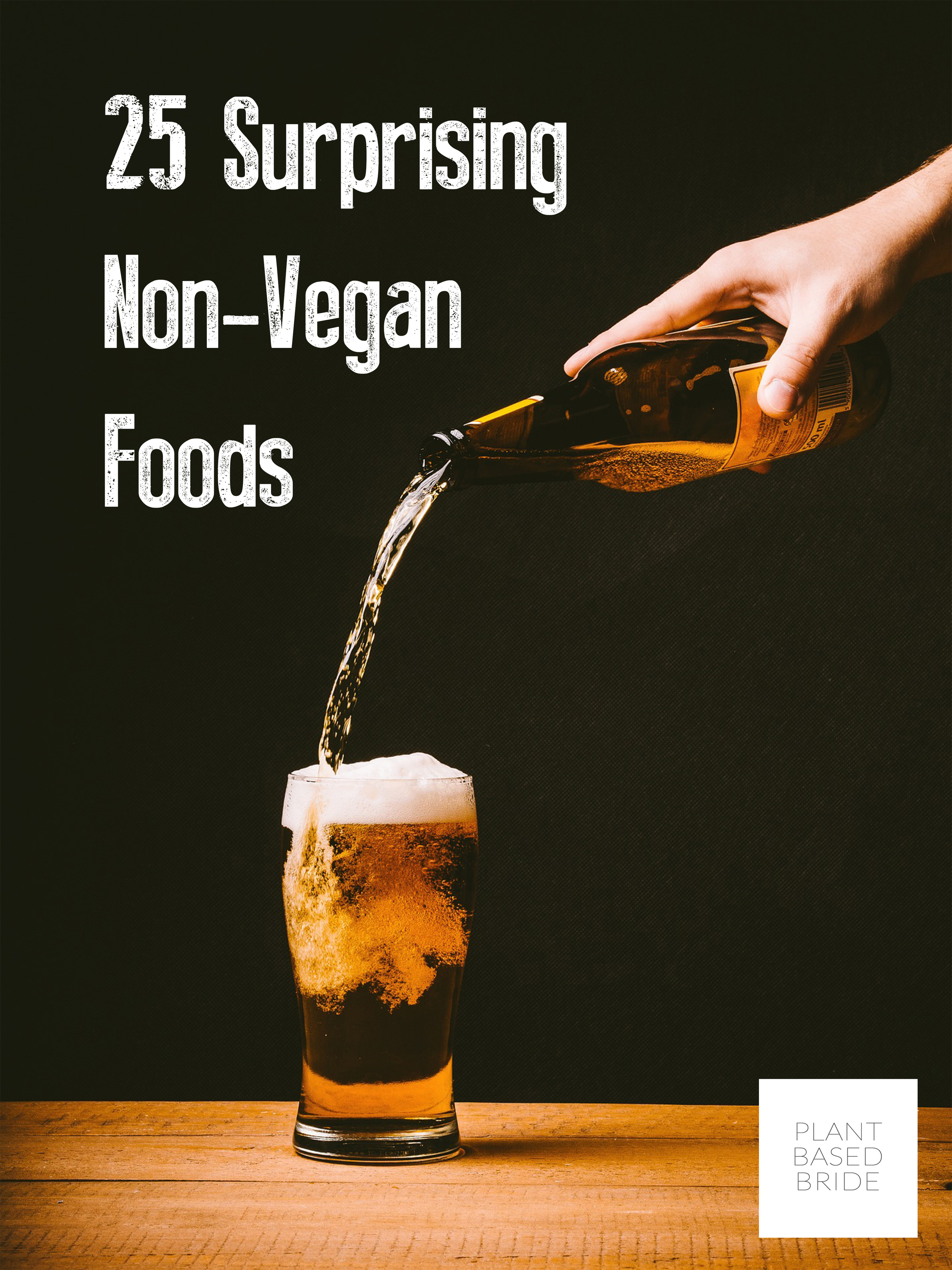 25 Surprising Non Vegan Foods Plant Based Bride