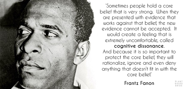 Frantz Fanon on Cognitive Dissonance // Plant Based Bride