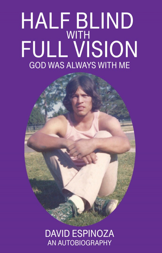 Half Blind with Full Vision, an Autobiography by David Espinoza