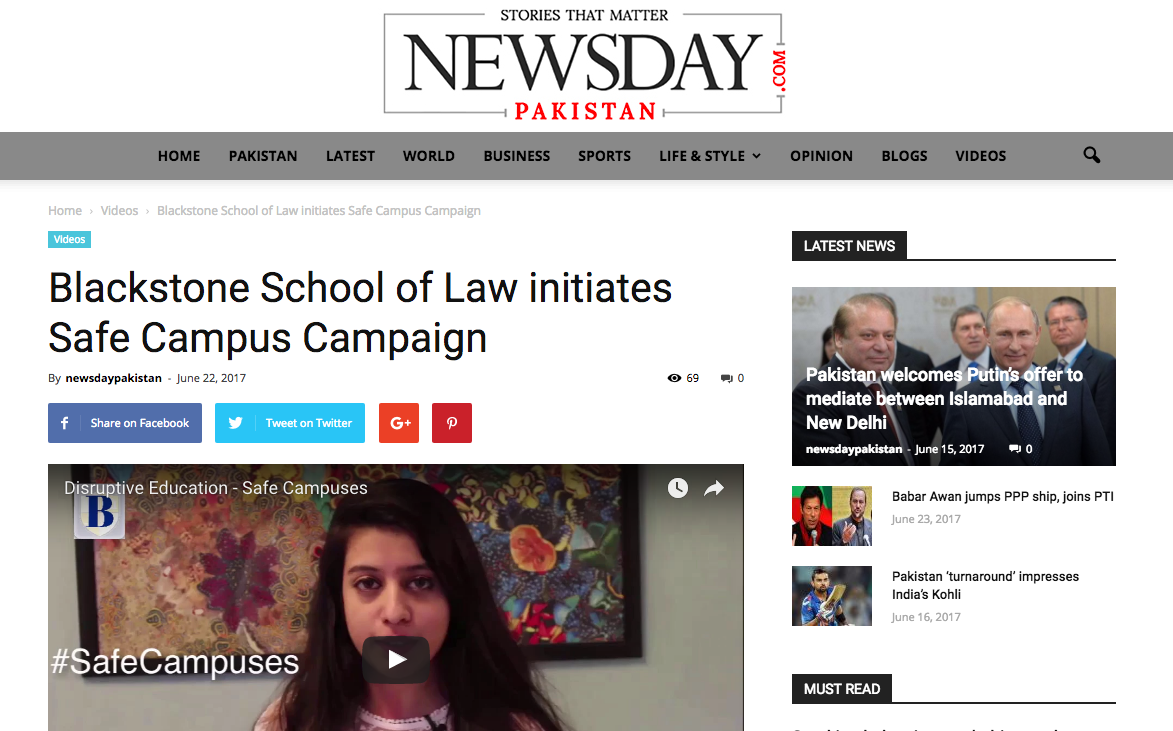 Lahore’s Blackstone School of Law has initiated a “Safe Campus Campaign” to provide a safe learning environment for students. A short video prepared by Blackstone School of Law has taken the conversation to the next level as students and faculty members are inviting all campuses to join them in the Safe Campus Campaign. To watch the video click here .