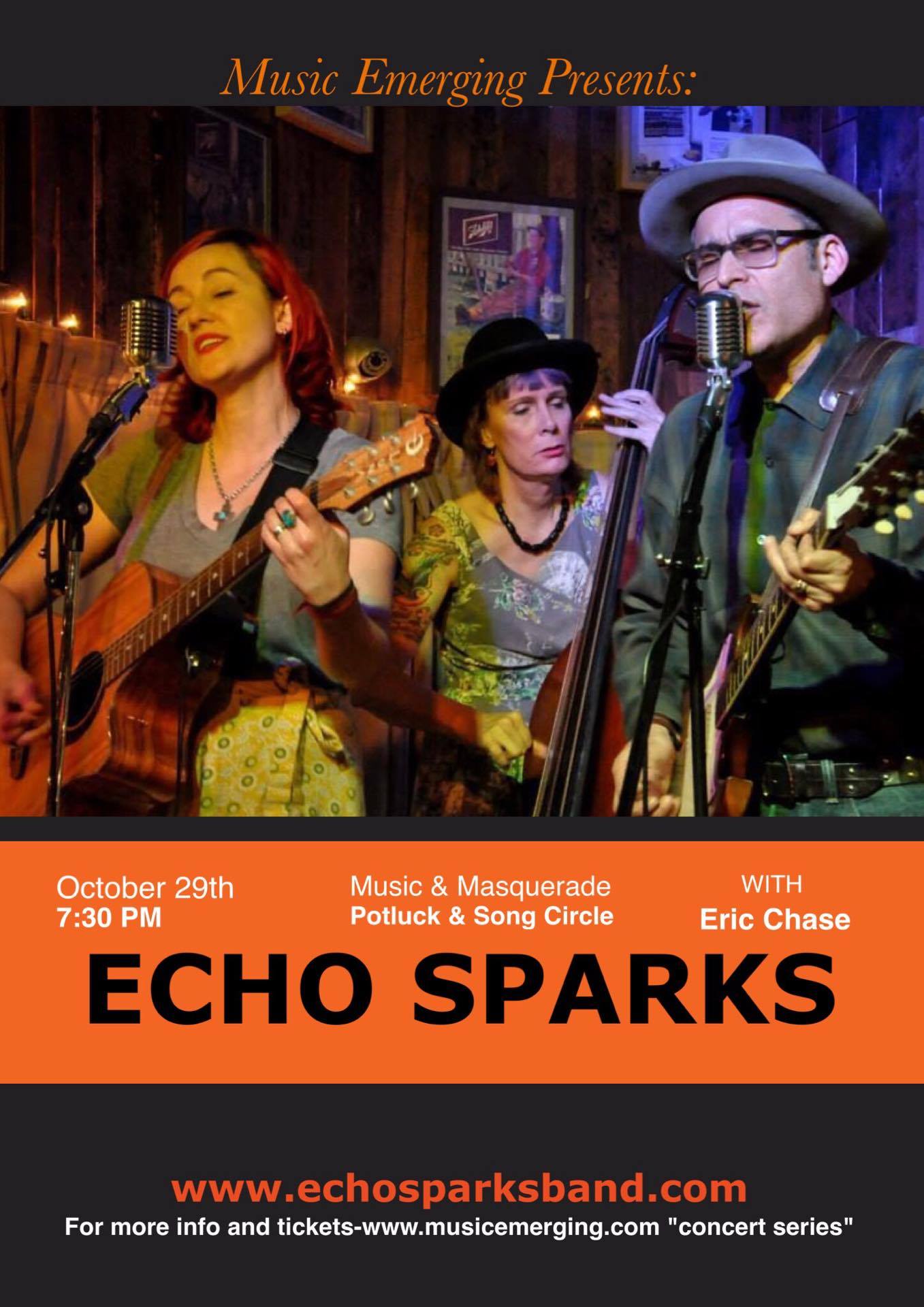 Music Emerging presents the "Mexifolkabilly" of Echo Sparks-Join us for a fun potluck and masquerade house concert in Atwater Village Los Angeles, with special guest----singer songwriter Eric Chase. Concert will be BYOB and a dish; some food will be provided, but bringsomething to share if you can. Masquerade party-so wear a cool mask-preferably a half mask so we can see your beautiful face (no Trump masks please) Some masks will be available if you want one....Concert will take place at the residence of artist Robert Soffian . Song circle will follow if you would like to bring an instrument. Once you purchase your ticket, within 24 hours you will be emailed the address. Street parking is around residence with the most street parking on Tyburn Street. Any questions; email: musicemerging@gmail.com and you can visit our website at :www.musicemerging,com "concert series" Ticket link: MUSIC EMERGING PRESENTS: ECHO SPARKS WITH SPECIAL GUEST ERIC CHASE More about the artists: ECHO SPARKS "Echo Sparks is an Americana band from Orange County, California. They are inspired by the quiet back roads of California’s farmlands and desolate corners, which they translate into harmonies that break hearts and tunes that move feet. They perform frequently to the delight of audiences around Southern California and beyond. Their latest album release, “Ghost Town Girl” has had radio play across North America and has garnered rave reviews (including two write-ups in No Depression). Echo Sparks is led by primary songwriter DA Valdez on vocals and lead guitar. Colleen Kinnick shares the lead vocal position and plays rhythm guitar. Cindy Ballreich provides support on upright bass and mandolin. The trio’s wide range of influences allows them to put a refreshing perspective on roots music that is enjoyed by music fans everywhere." ERIC CHASE By the middle of high school Eric was playing bass for a local band called the Gross National Product . It was this band that gave him his first taste of the exhilaration only successful performers know, as the GNP broke out of South Pasadena, California and began playing in nightclubs around the Los Angeles area. Recollections among the band members vary somewhat, it being the 60’s and all. After two years in the GNP, the quintessential “Opening Act”, the United States Selective Service System led Eric to a fateful decision, to quit the band, and to remain instead a full-time college student in order to postpone his tour of duty, which he is still actively doing. Somewhat broken-hearted at seeing his performer’s dream die too soon, he turned to songwriting. He specialized, at the outset, in socially relevant songs of protest, outrage, and such. But a hopeless romantic will not remain outraged indefinitely, and love crept into the growing stack of songs soon enough. For the next forty years Eric continued to write songs, forgoing live performance almost entirely. That, dear readers, is now changing. Having achieved everything he could as a working stiff, Eric has undertaken this new journey, and he welcomes you to join him. Please enjoy the songs from the Forty Years sessions, recorded in 2007-2008, and most especially, the new release In Grace Again . Eric hopes to see you on the road someday soon!