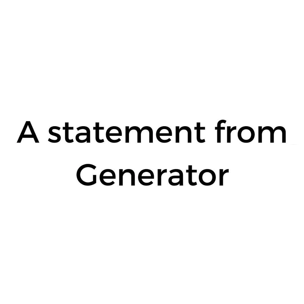 A statement from Generator