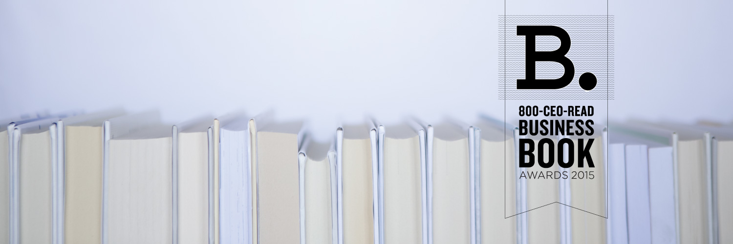 The 800-CEO-READ Business Book Awards recognize the best of the best business books with the potential to promote change and enlighten the way people think about business. 