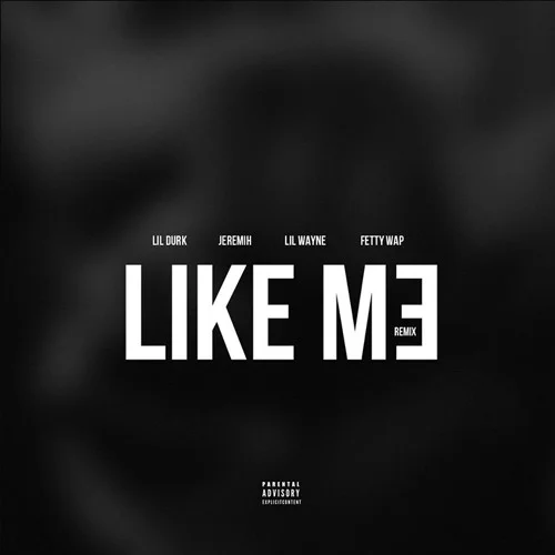 Lil Durk (Ft. Lil Wayne, Fetty Wap & Jeremih) • "Like Me (Remix)"