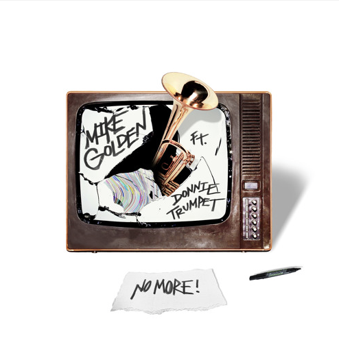 Mike Golden (ft. Donnie Trumpet) • "No More"
