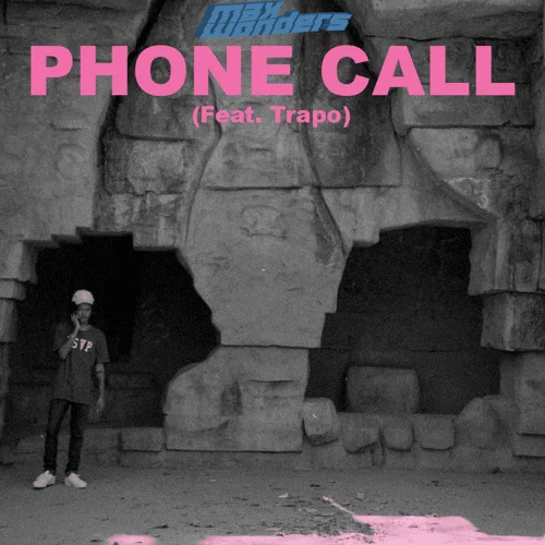 Max Wonders (Ft. Trapo) • "Phone Call"