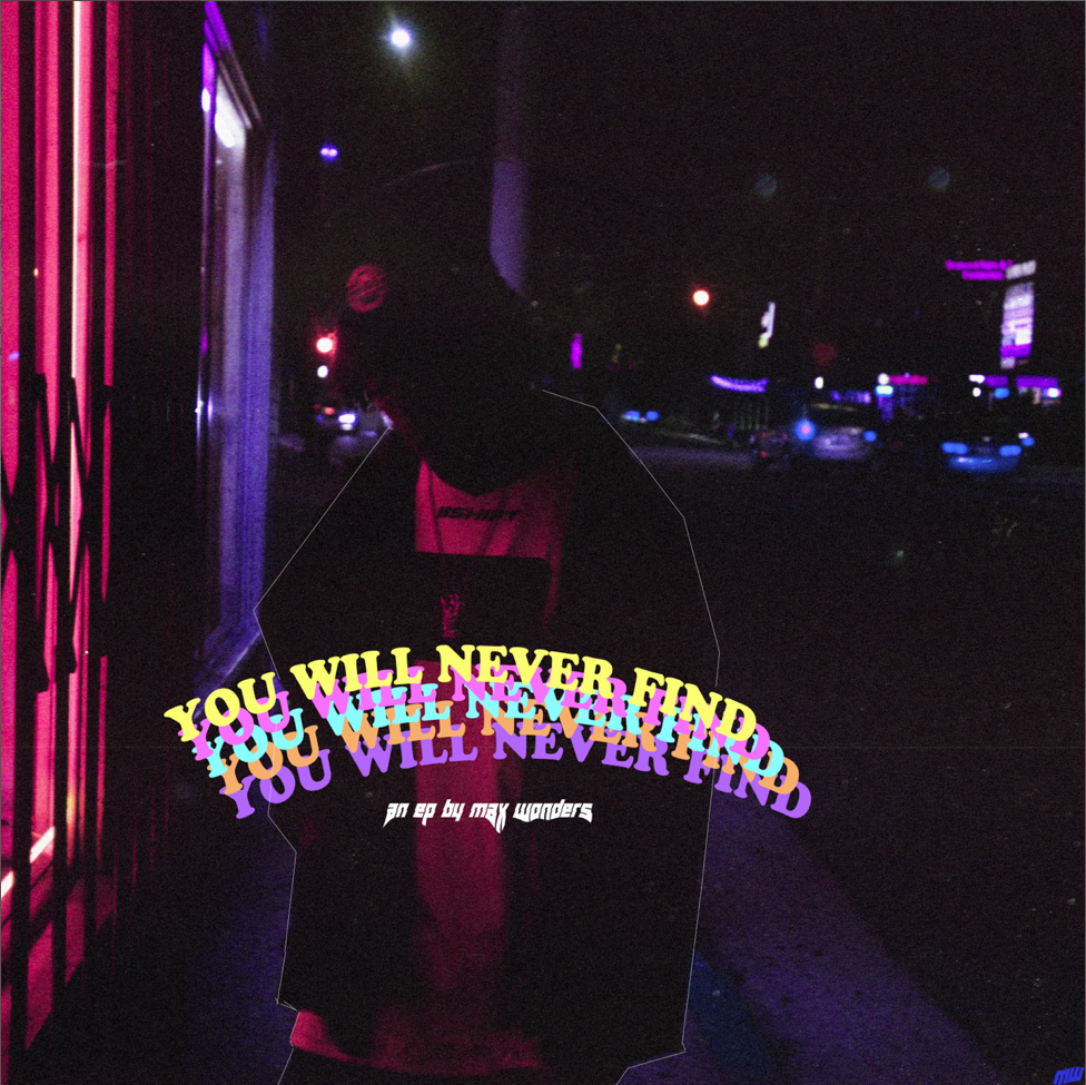 Max Wonders • You Will Never Find