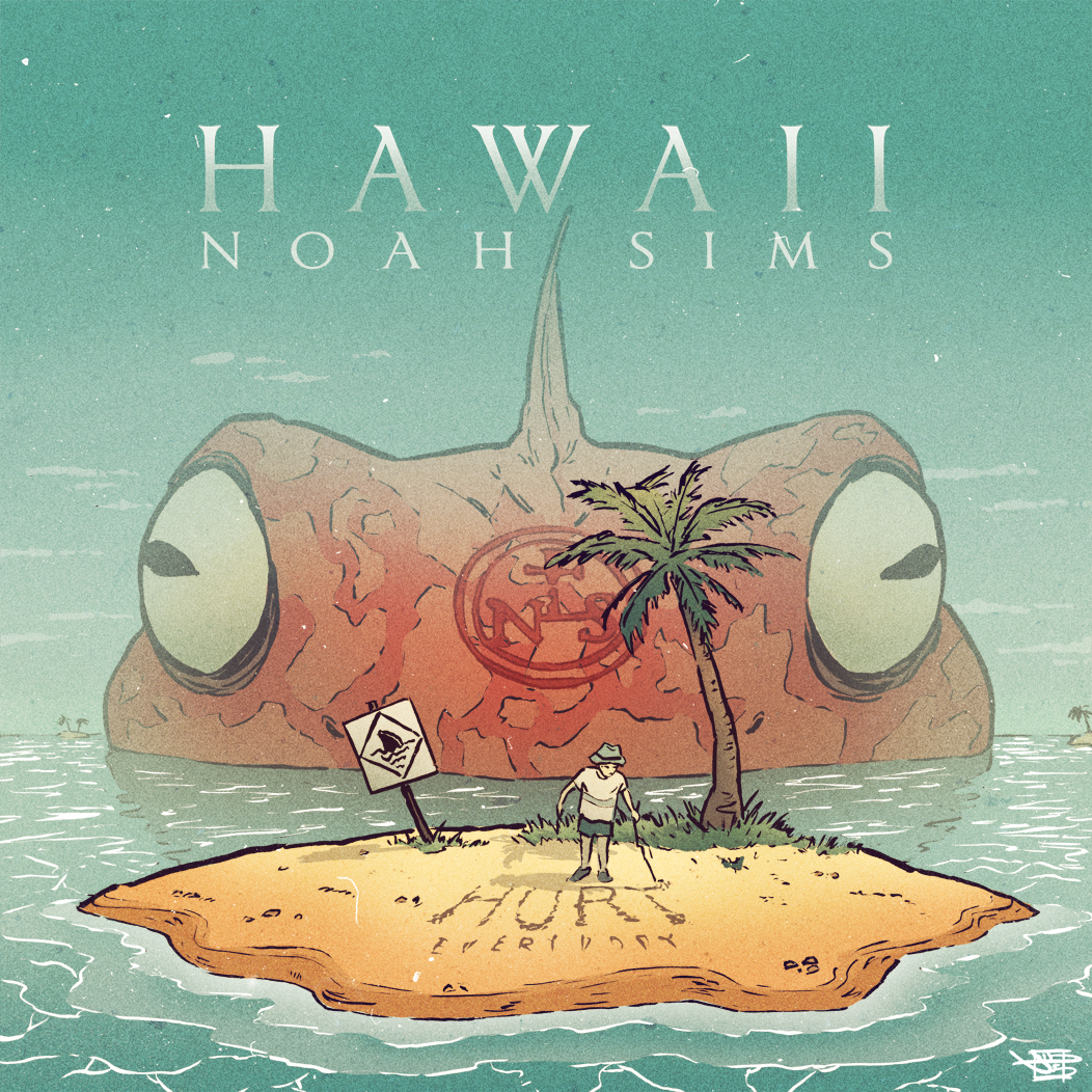 Noah Sims (Ft. Beach Jesus & Hurt Everybody) • "Hawaii" 