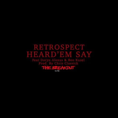 Retrospect (Ft. Daryn Alexus) • "Heard 'Em Say"