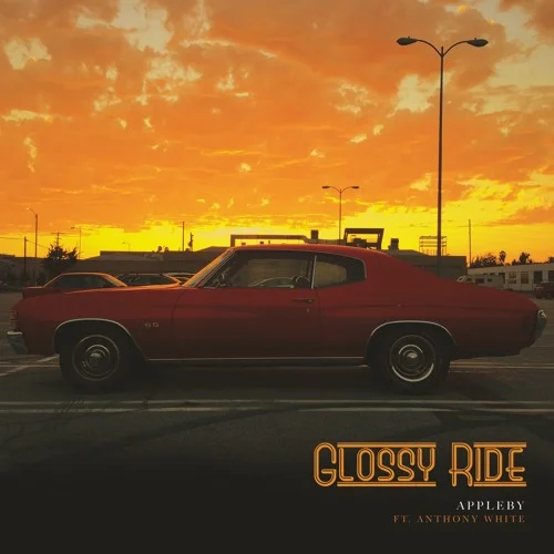 Appleby (Ft. Anthony White) • "Glossy Ride"