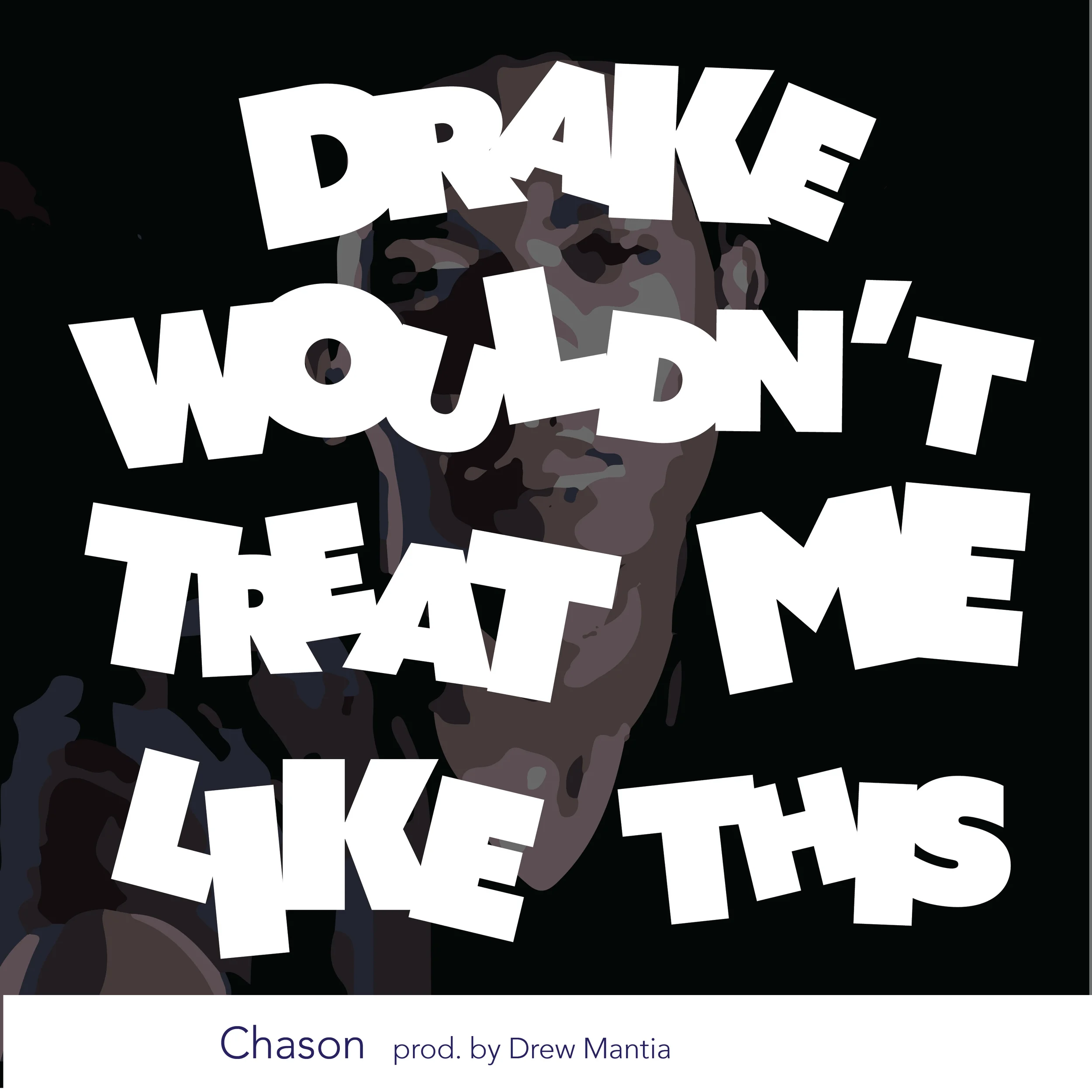Chason • "Drake Wouldn't Treat Me Like This" 