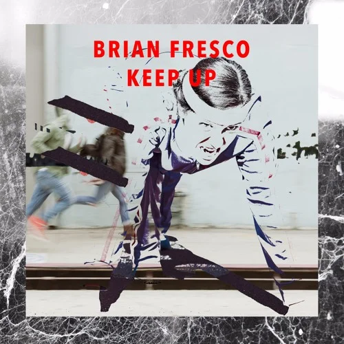 Brian Fresco • "Keep Up"