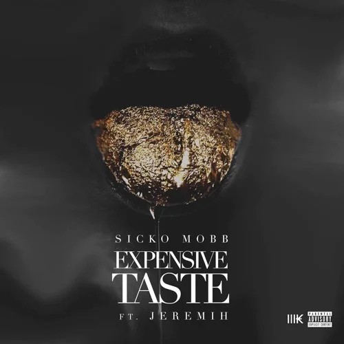 Sicko Mobb (Ft. Jeremih) • Expensive Taste