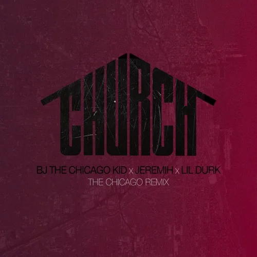 BJ The Chicago Kid (Ft. Jeremih & Lil Durk) • "Church (Remix)"
