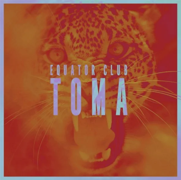 Equator Club • "Toma"
