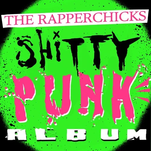 The Rapperchicks • Shitty Punk Album