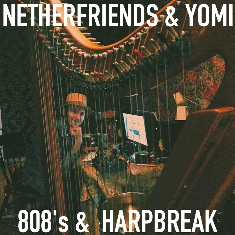Netherfriends & Yomí • 808s and Harpbreak
