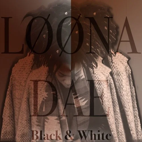Loona Dae • "Black and White"