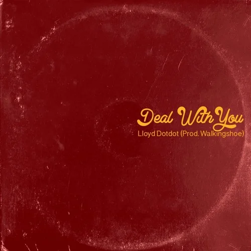 Lloyd Dotdot • "Deal With You"
