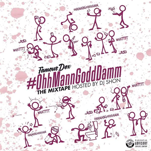 Famous Dex • 'OhhMannGoddDamm'