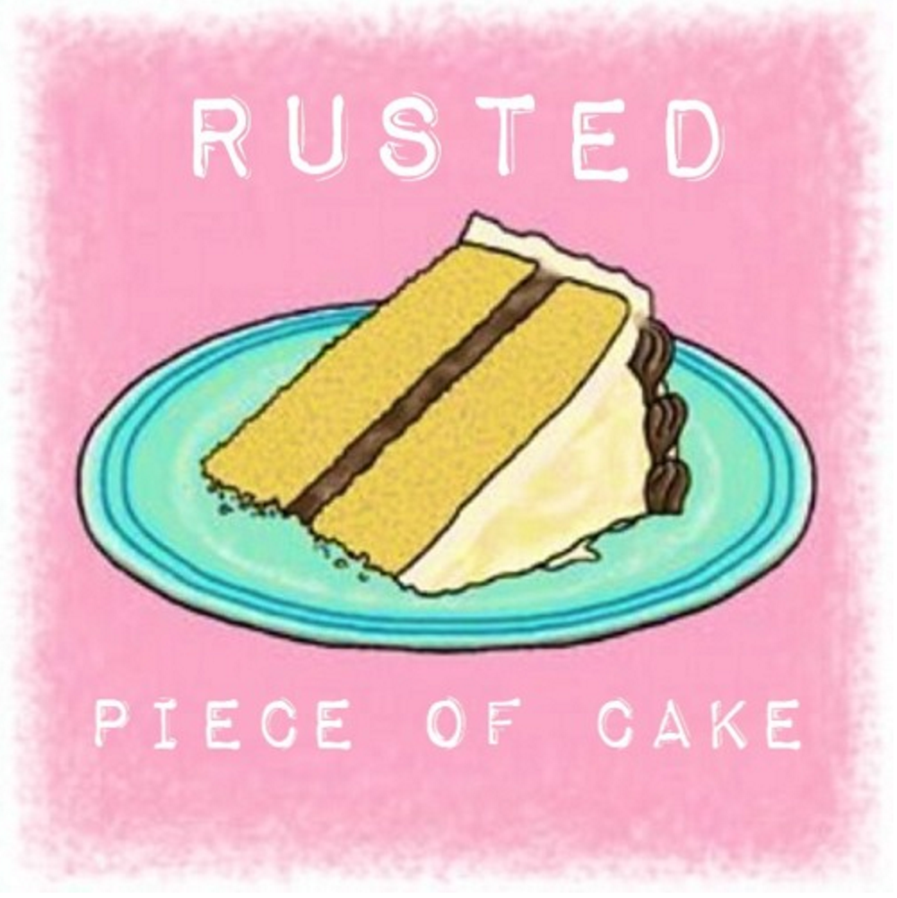 Piece of Cake • "Rusted"
