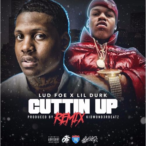 Lud Foe (Ft. Lil Durk) • "Cuttin Up"