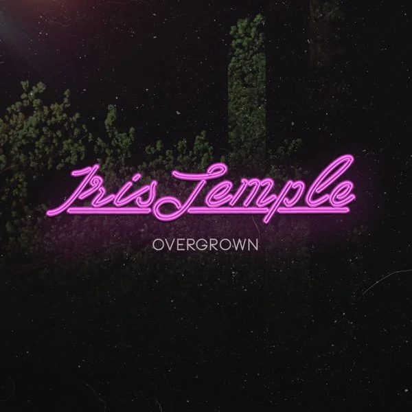 Iris Temple • "Overgrown"
