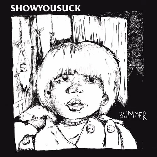 ShowYouSuck • Bummer