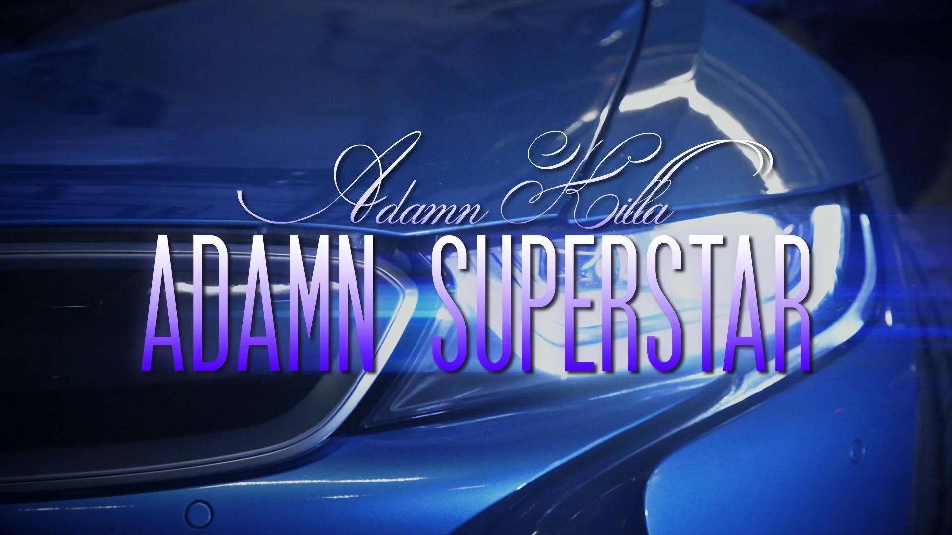 Adamn Killa • "Adamn Superstar"