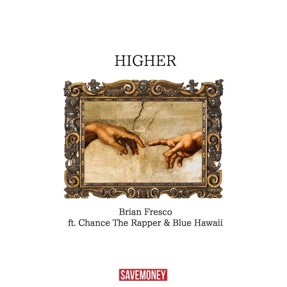 Brian Fresco (Ft. Chance The Rapper & Blue Hawaii) • Higher