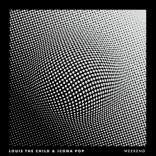 Louis The Child (Ft. Icona Pop) • "Weekend"
