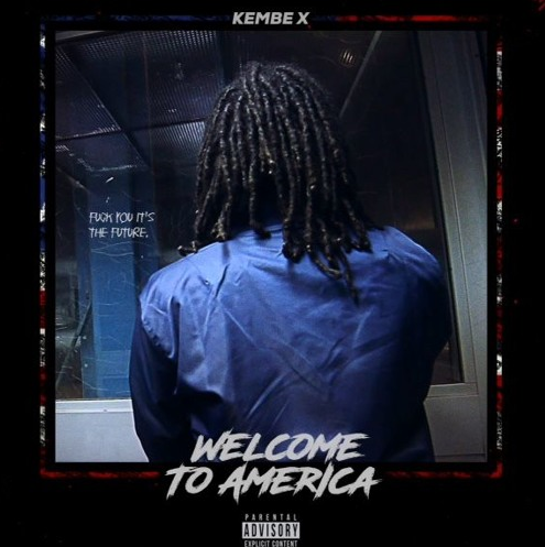 Kembe X • "Welcome to America"