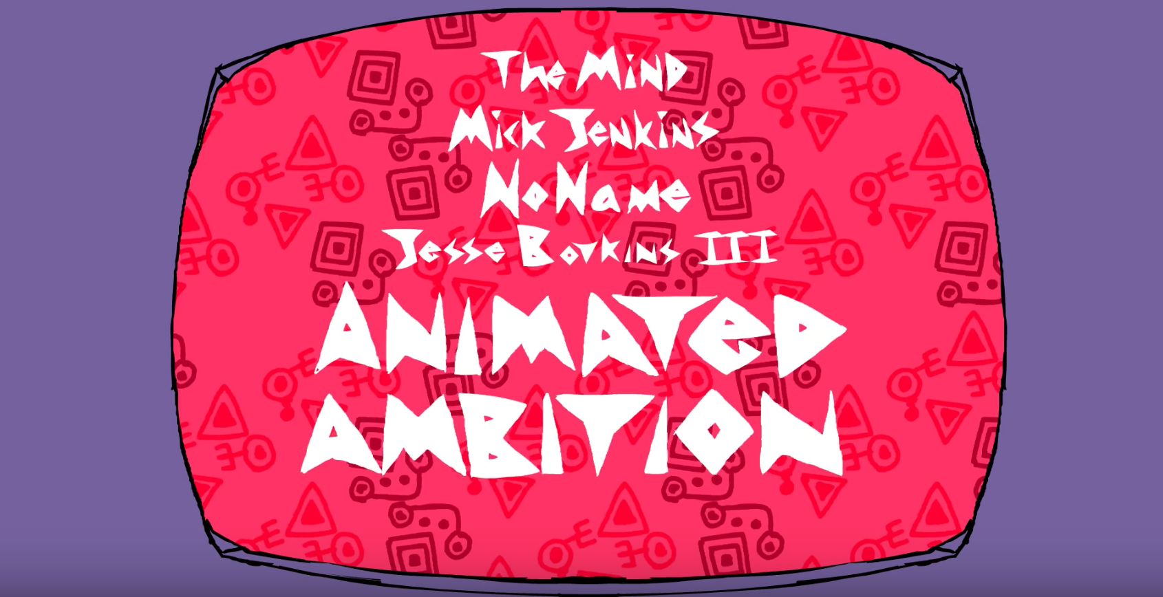 theMind • "Animated Ambition" (Ft Mick Jenkins, NoName & Jesse Boykins III)
