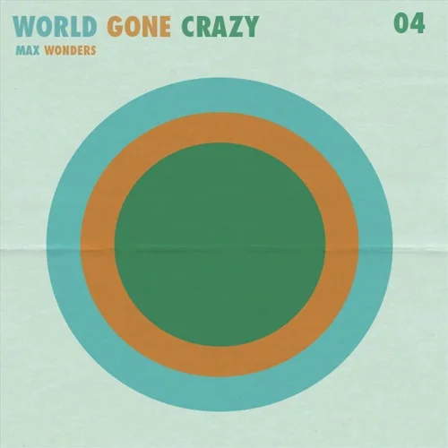 Max Wonders • "World Gone Crazy"