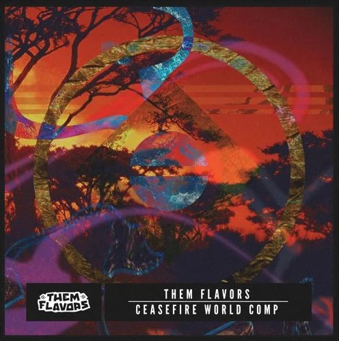 Them Flavors • 'Ceasefire World Compilation'