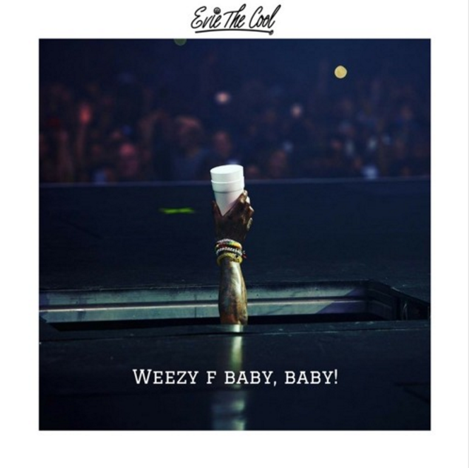 Evie The Cool • 'Weezy F Baby, Baby!'