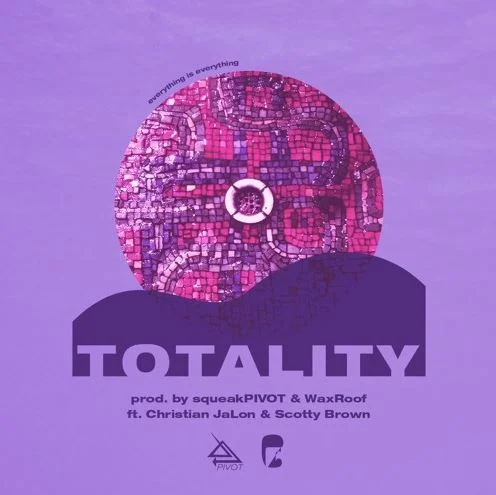 Squeak PIVOT & WaxRoof • "Totality"