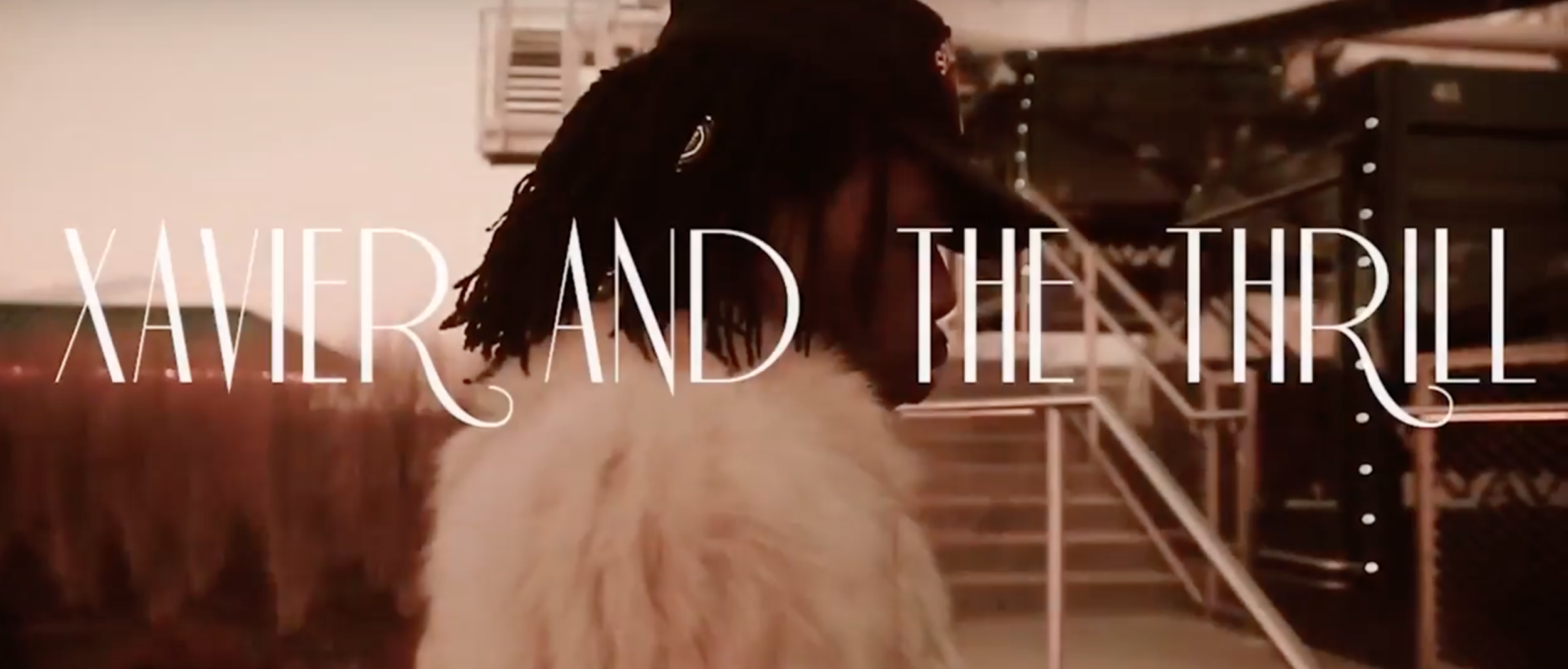Premiere • Xavier & The Thrill: "Vanity Fair" & "Fog Parade"