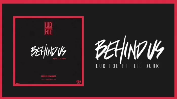 Lud Foe (Ft. Lil Durk) • "Behind Us"